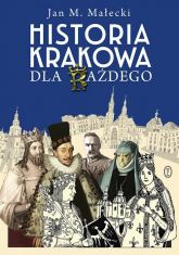 Historia Krakowa dla każdego - Małecki Jan M. | mała okładka