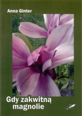 Gdy zakwitną magnolie - Anna Ginter | mała okładka