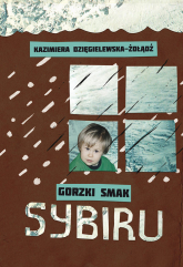 Gorzki smak Sybiru - Kazimiera Dzięgielewska-Żołądź | mała okładka