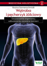 Medycyna holistyczna Tom 2 Wątroba i pęcherzyk żółciowy - Rosina Sonnenschmidt | mała okładka