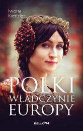 Polki Władczynie Europy - Iwona Kienzler | mała okładka