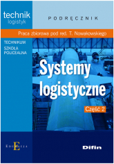 Systemy logistyczne Część 2 Podręcznik technik logistyk, technikum, szkoła policealna - zbiorowa Praca | mała okładka