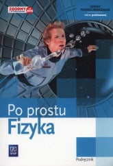Fizyka Po prostu Podręcznik Zakres podstawowy Szkoły ponadgimnazjalne - Lehman Ludwig, Polesiuk Witold | mała okładka