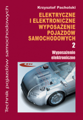 Elektryczne i elektroniczne wyposazenie pojazdów samochodowych Część 2 Wyposażenie elektroniczne - Krzysztof Pacholski | mała okładka