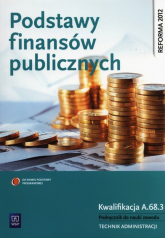 Podstawy finansów publicznych Kwalifikacja A.68.3 Podręcznik do nauki zawodu technik administracji Szkoła policealna - Zofia Mielczarczyk | mała okładka