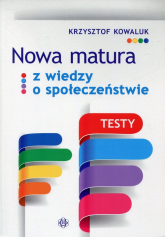 Nowa matura z Wiedzy o społeczeństwie Testy - Krzysztof Kowaluk | mała okładka