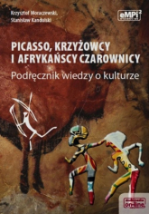 Picasso krzyżowcy i afrykańscy czarownicy Podręcznik wiedzy o kulturze Liceum, technikum - Kandulski Stanisław | mała okładka