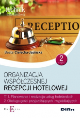 Organizacja współczesnej recepcji hotelowej Cześć 2 T.11.2. - Beata Cielecka-Jasińska | mała okładka