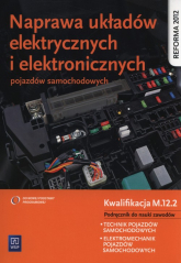 Naprawa układów elektrycznych i elektronicznych pojazdów samochodowych Podręcznik Kwalifikacja M.12.2 - Dyga Grzegorz | mała okładka