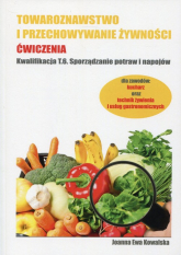 Towaroznawstwo i przechowywanie żywności Ćwiczenia Kwalifikacja T.6 Sporządzanie potraw i napojów - Kowalska Joanna Ewa | mała okładka
