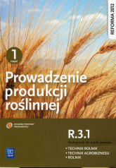 Prowadzenie produkcji roślinnej R.3.1. Podręcznik do nauki zawodu technik rolnik technik agrobiznesu rolnik Część 1 Szkoła ponadgimnazjalna - Artyszak Arkadiusz, Kucińska Katarzyna | mała okładka