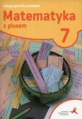 Matematyka z plusem 7 Lekcje powtórzeniowe Szkoła podstawowa - Grochowalska Marzenna | mała okładka