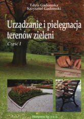 Urządzanie i pielęgnacja terenów zieleni Część 1 - Gadomska Edyta, Gadomski Krzysztof | mała okładka
