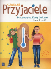 Szkolni Przyjaciele Matematyka 2 Karty ćwiczeń część 1 Szkoła podstawowa - Chankowska Aneta, Łyczek Kamila | mała okładka