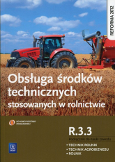 Obsługa środków technicznych stosowanych w rolnictwie Kwalifikacja R.3.3 Podręcznik do nauki zawodu Technik rolnik Technik agrobiznesu Rolnik - Kinga Sitarska-Okła | mała okładka