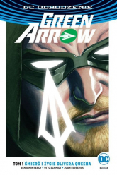 Green Arrow Śmierć i życie Olivera Queena Tom 1 - Benjamin Percy, Ferreyra Juan, Schmidt Otto | mała okładka
