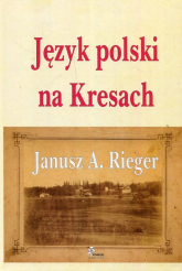 Język polski na Kresach - Rieger Janusz A. | mała okładka