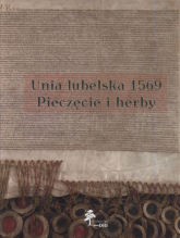 Unia lubelska 1569 Pieczęcie herby - Górzyński Sławomir | mała okładka