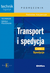 Transport i spedycja Część 2 Spedycja Podręcznik Technik logistyk. Technikum, Szkoła policealna - Radosław Kacperczyk | mała okładka