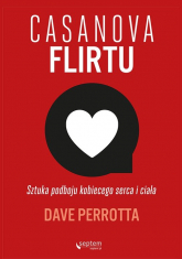 Casanova flirtu Sztuka podboju kobiecego serca i ciała - Dave Perrotta | mała okładka