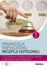 Organizacja współczesnej recepcji hotelowej Cześć 1 T.11.1. - Beata Cielecka-Jasińska | mała okładka