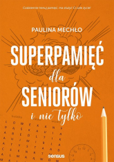 Superpamięć dla seniorów i nie tylko - Mechło Paulina | mała okładka