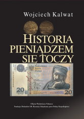 Historia pieniądzem się toczy - Kalwat Wojciech | mała okładka