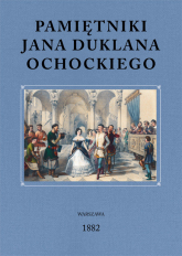 Pamiętniki Jana Duklana Ochockiego - Ochocki Jan Duklan | mała okładka
