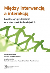 Między interwencją a interakcją Lokalne grupy działania w społecznościach wiejskich -  | mała okładka