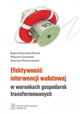 Efektywność interwencji walutowej w warunkach gospodarek transformowanych - Gawrńska-Nowak Bogna, Rzentarzewska Katarzyna | mała okładka