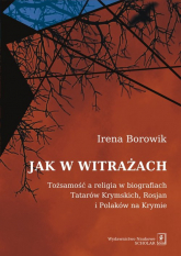 Jak w witrażach Tożamość a religia w biografiach Tatarów Krymskich, Rosjan i Polaków na Krymie - Borowik Irena | mała okładka