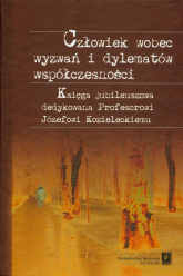 Człowiek wobec wyzwań i dylematów współczesności Księga jubileuszowa dedykowana Profesorowi Józefowi Kozieleckiemu -  | mała okładka