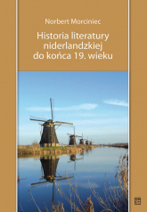 Historia literatury niderlandzkiej do końca 19 wieku - Norbert Morciniec | mała okładka