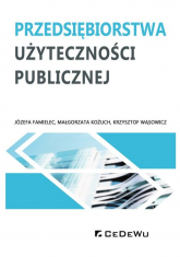 Przedsiębiorstwa użyteczności publicznej - Famielec Józefa, Kożuch Małgorzata, Wąsowicz Krzysztof | mała okładka