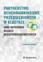 Partnerstwo benchmarkingowe przedsiębiorstw w klastrze jako kategoria relacji międzyorganizacyjnych - Magdalena Szydełko | mała okładka