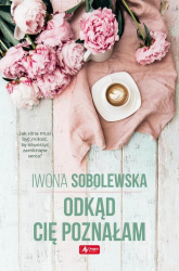 Odkąd cię poznałam - Iwona Sobolewska | mała okładka