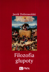 Filozofia głupoty - Jacek Dobrowolski | mała okładka