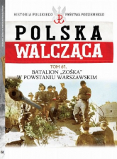 Polska Walcząca Tom 61 Batalion "Zoska" w Powstaniu Warszawskim - Mariusz Olczak | mała okładka