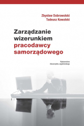 Zarządzanie wizerunkiem pracodawcy samorządowego - Dobrowolski Zbysław, Kowalski Tadeusz | mała okładka