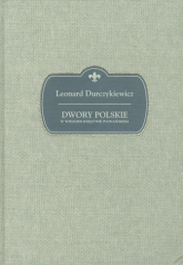 Dwory polskie w Wielkiem Księstwie Poznańskiem - Leonard Durczykiewicz | mała okładka