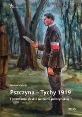Pszczyna - Tychy 1919 I powstanie śląskie na ziemi pszczyńskiej - Marian Małecki | mała okładka