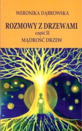 Rozmowy z drzewami Część 2 Mądrość drzew - Weronika Dąbrowska | mała okładka