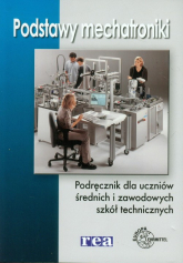 Podstawy mechatroniki Podręcznik dla uczniów średnich i zawodowych szkół technicznych - Mariusz Olszewski | mała okładka