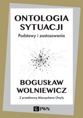 Ontologia sytuacji Podstawy i zastosowania - Bogusław Wolniewicz | mała okładka