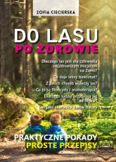 Do lasu po zdrowie Praktyczne porady proste przepisy - Zofia Ciecierska | mała okładka