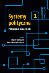 Systemy polityczne Podręcznik akademicki Tom 1  Zagadnienia teoretyczne - Kosowska-Gąstoł Beata | mała okładka