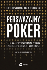 Perswazyjny poker Talia najskuteczniejszych technik sprzedaży, prezentacji i komunikacji - Czajkowski Adam, Załuski Grzegorz | mała okładka