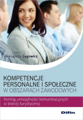Kompetencje personalne i społeczne w obszarach zawodowych Trening umiejętności komunikacyjnych w branży turystycznej - Aleksandra Lęgowicz | mała okładka