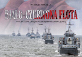 Biało-czerwona flota Współczesne okręty Polskiej Marynarki Wojennej. Tom II - Koszela Witold | mała okładka