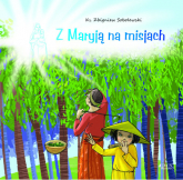 Z Maryją na misjach - Sobolewski Zbigniew | mała okładka